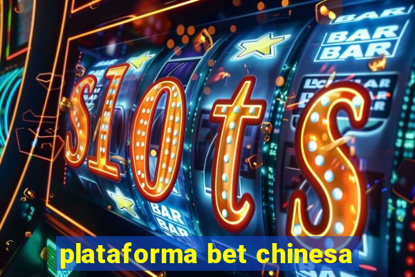 plataforma bet chinesa